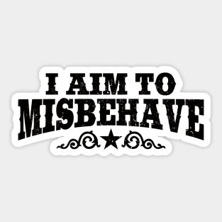 I Aim To Misbehave (Black) Sticker